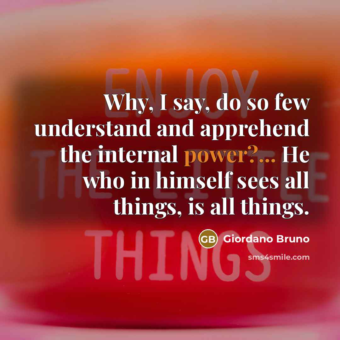 “Why, I say, do so few understand and apprehend the…” quote by Giordano Bruno