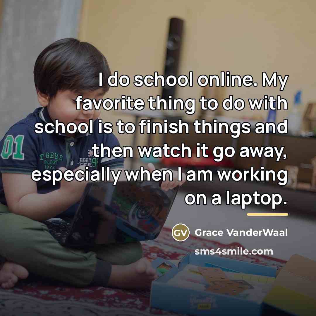 “I do school online. My favorite thing to do with…” quote by Grace VanderWaal