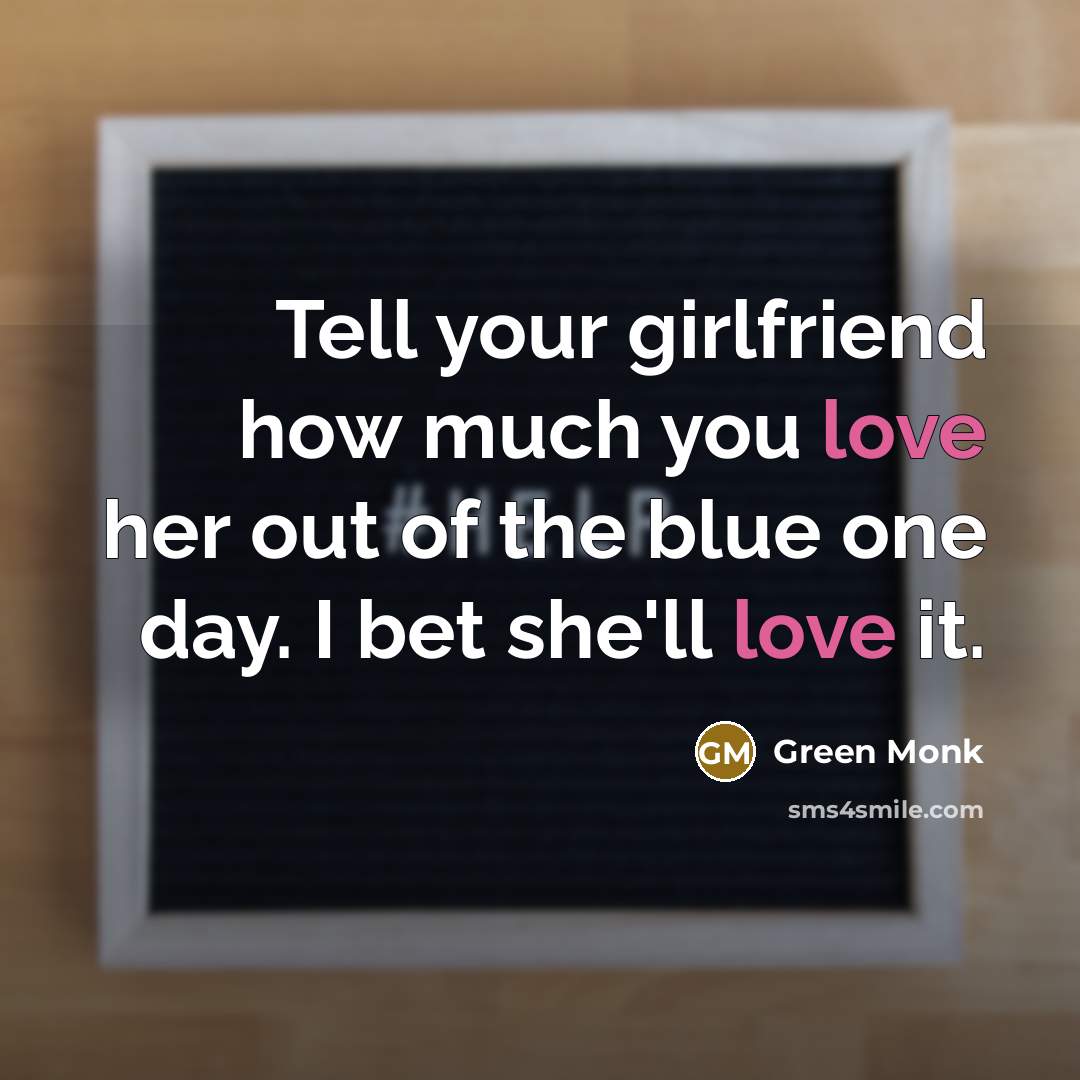 “Tell your girlfriend how much you love her out of…” quote by Green Monk