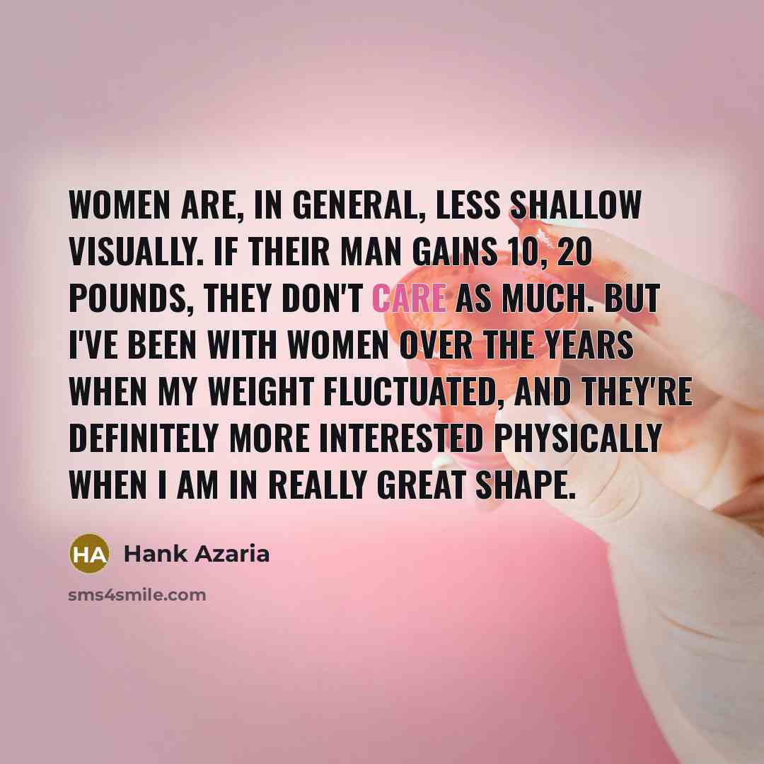 “Women are, in general, less shallow visually. If their man…” quote by Hank Azaria