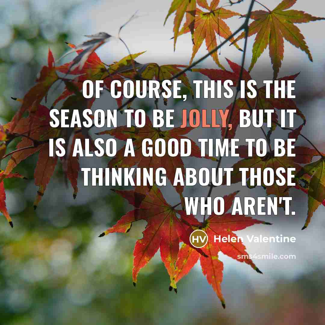 “Of course, this is the season to be jolly, but…” quote by Helen Valentine
