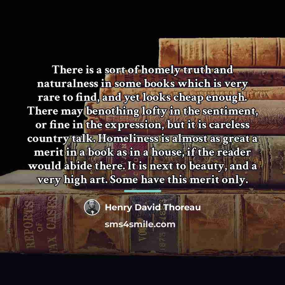 “There is a sort of homely truth and naturalness in…” quote by Henry David Thoreau