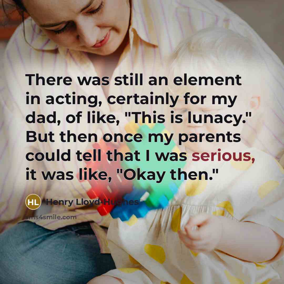 “There was still an element in acting, certainly for my…” quote by Henry Lloyd-Hughes