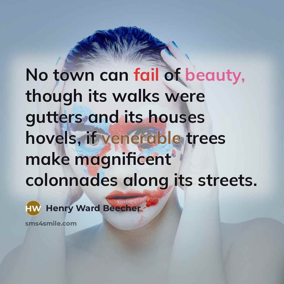 “No town can fail of beauty, though its walks were…” quote by Henry Ward Beecher