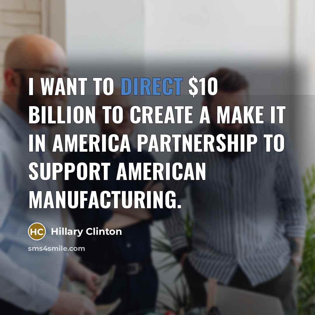 “I want to direct $10 billion to create a make…” quote by Hillary Clinton