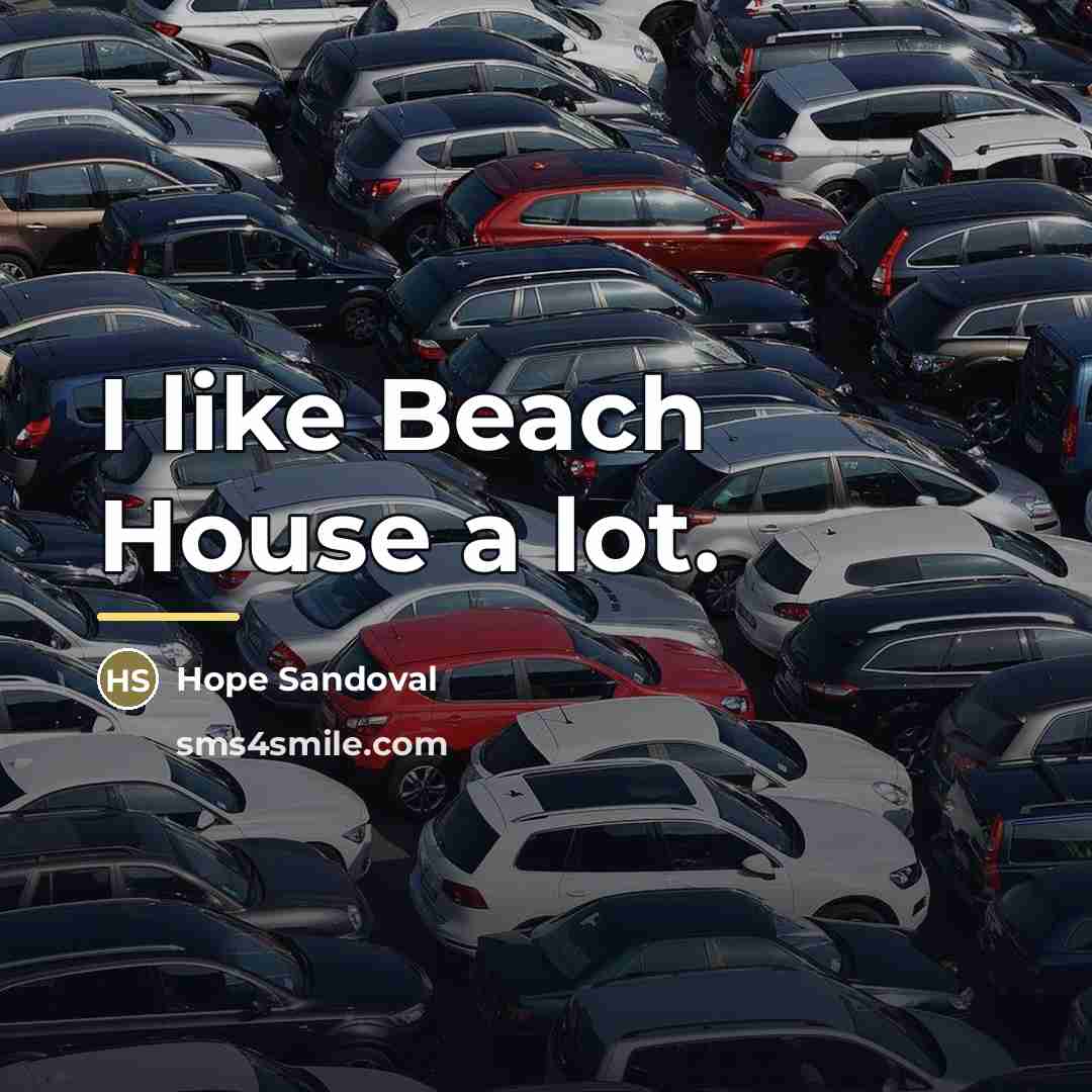 “I like Beach House a lot.…” quote by Hope Sandoval
