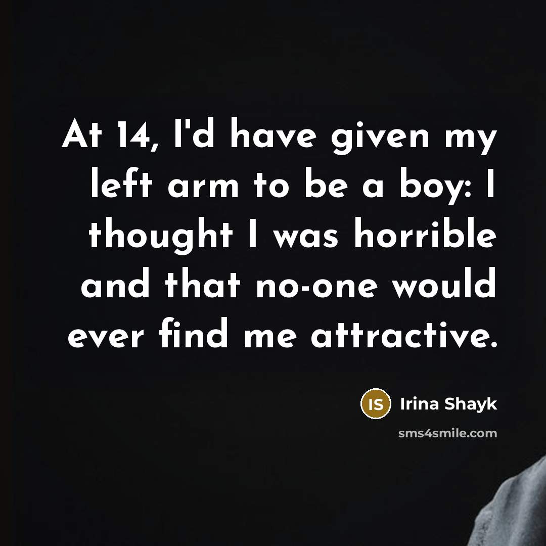 “At 14, I'd have given my left arm to be…” quote by Irina Shayk