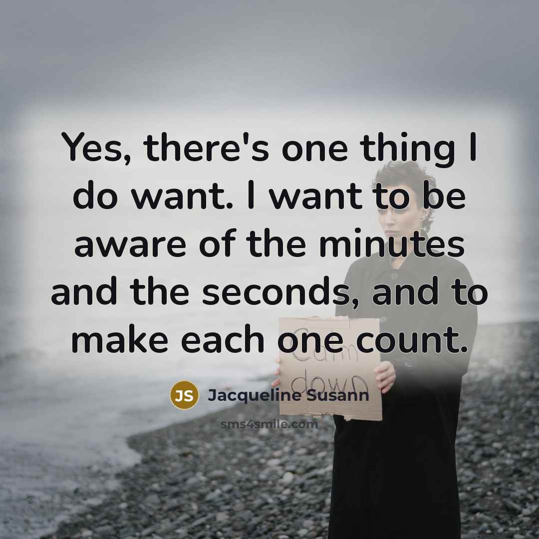 “Yes, there's one thing I do want. I want to…” quote by Jacqueline Susann