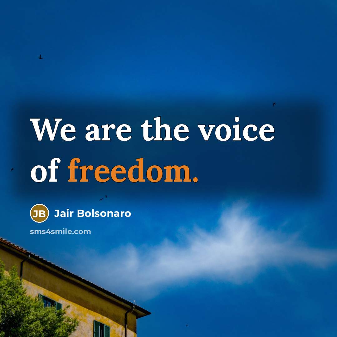 “We are the voice of freedom.…” quote by Jair Bolsonaro