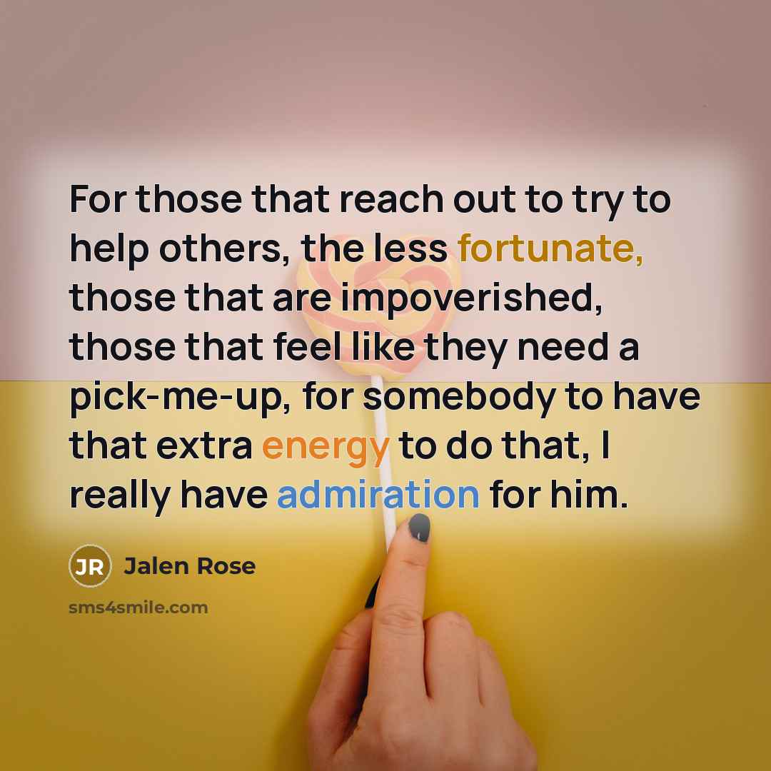 “For those that reach out to try to help others,…” quote by Jalen Rose