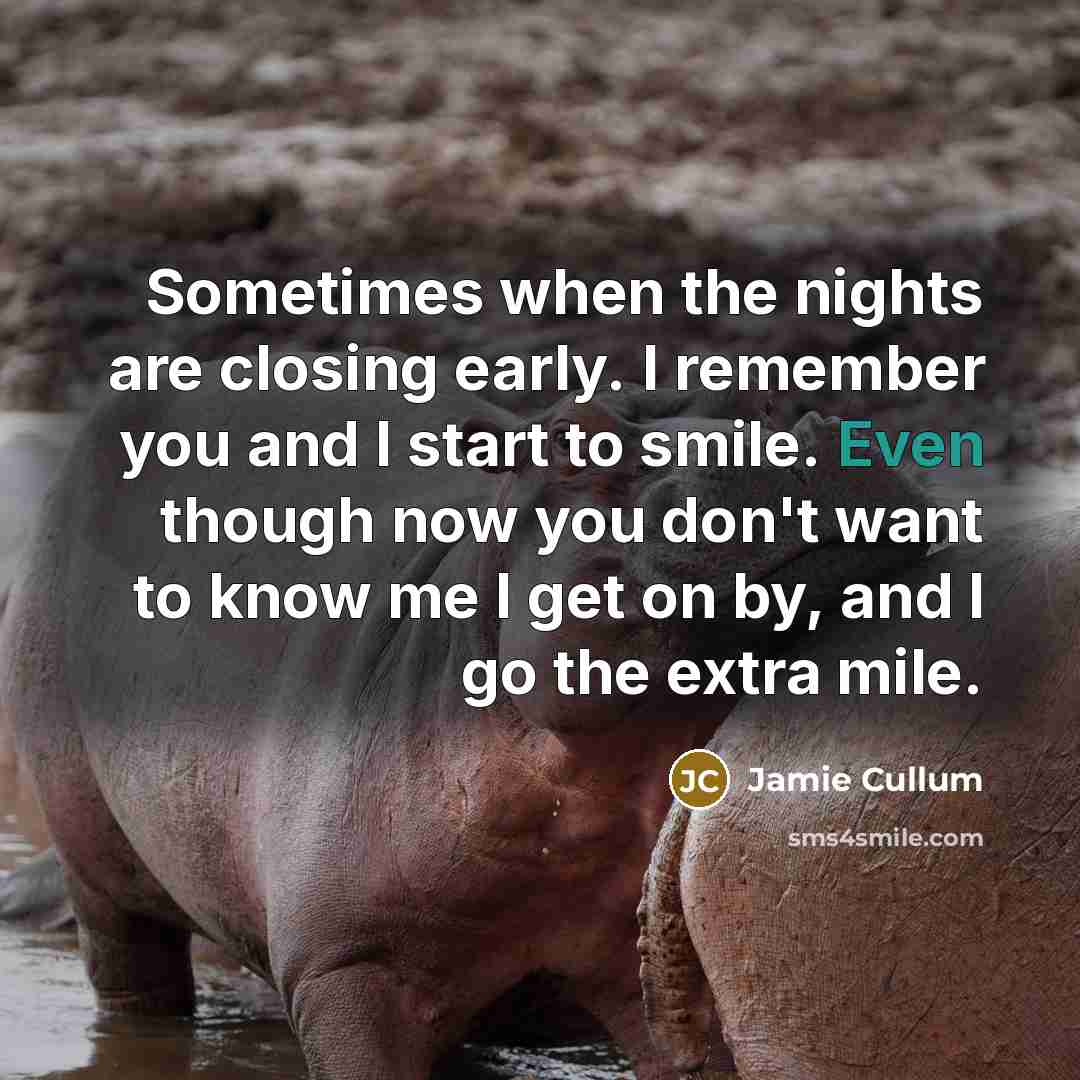 “Sometimes when the nights are closing early. I remember you…” quote by Jamie Cullum