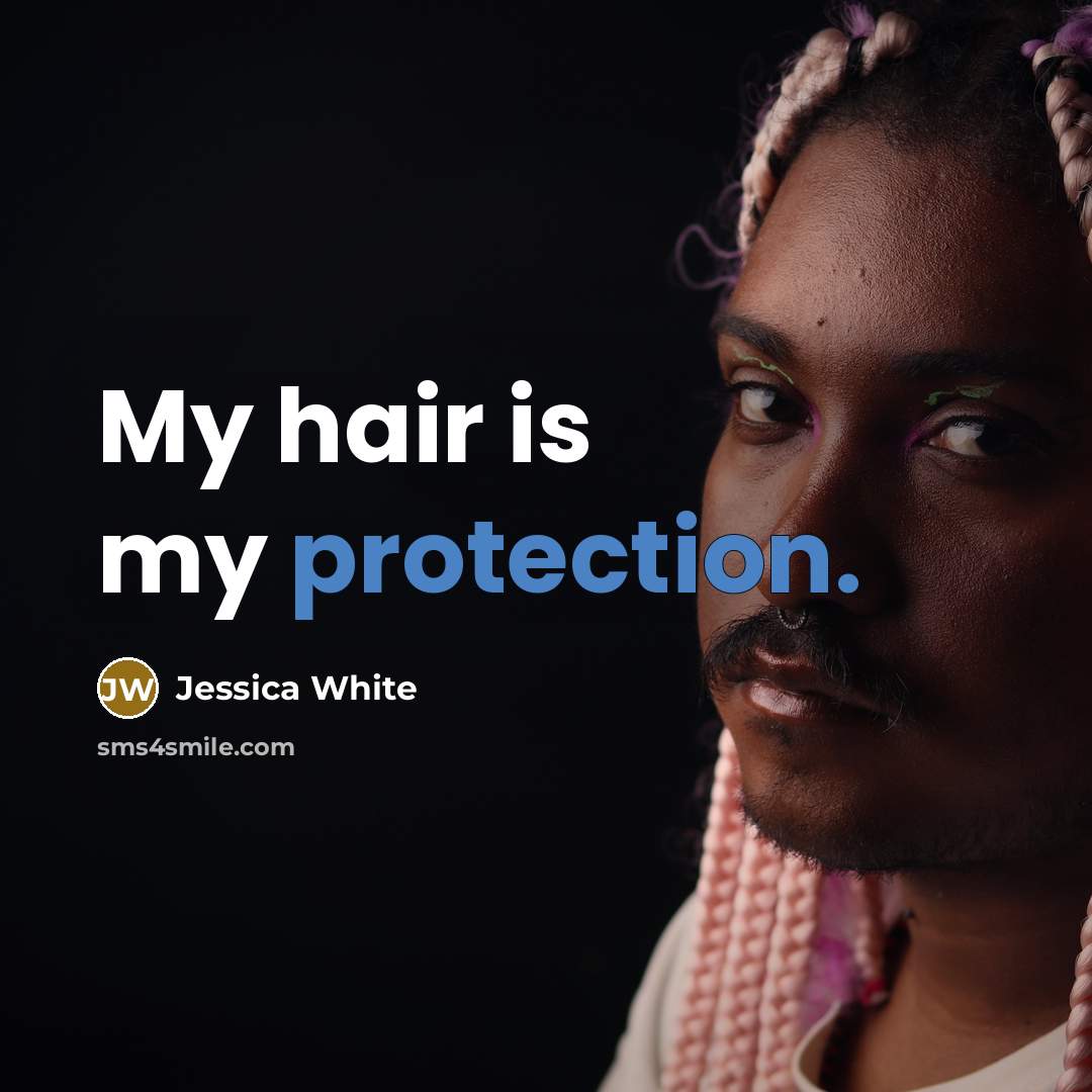 “My hair is my protection.…” quote by Jessica White