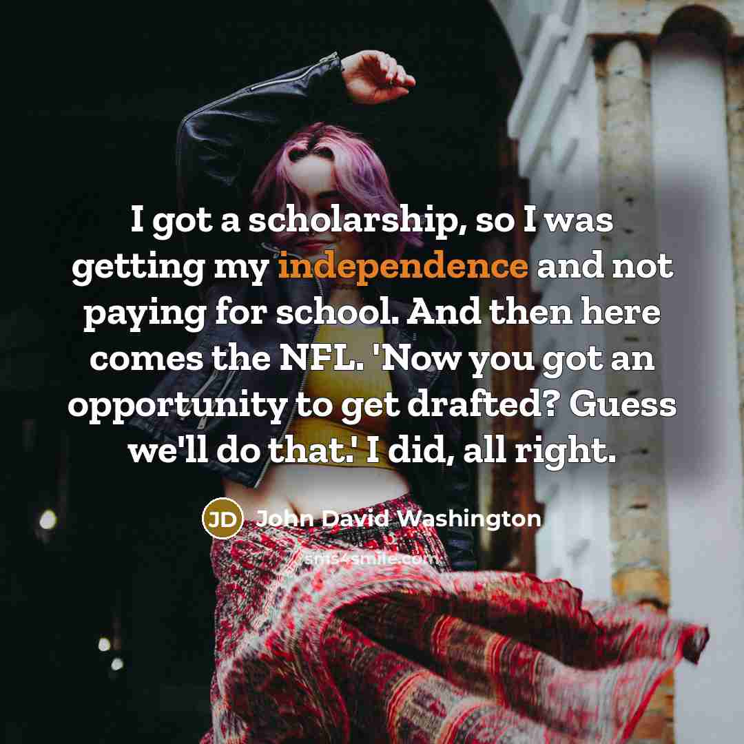 “I got a scholarship, so I was getting my independence…” quote by John David Washington