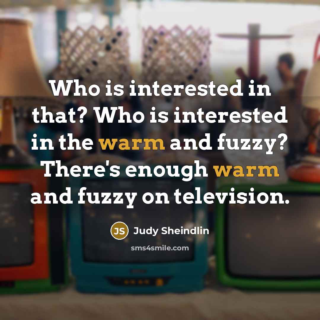 “Who is interested in that? Who is interested in the…” quote by Judy Sheindlin