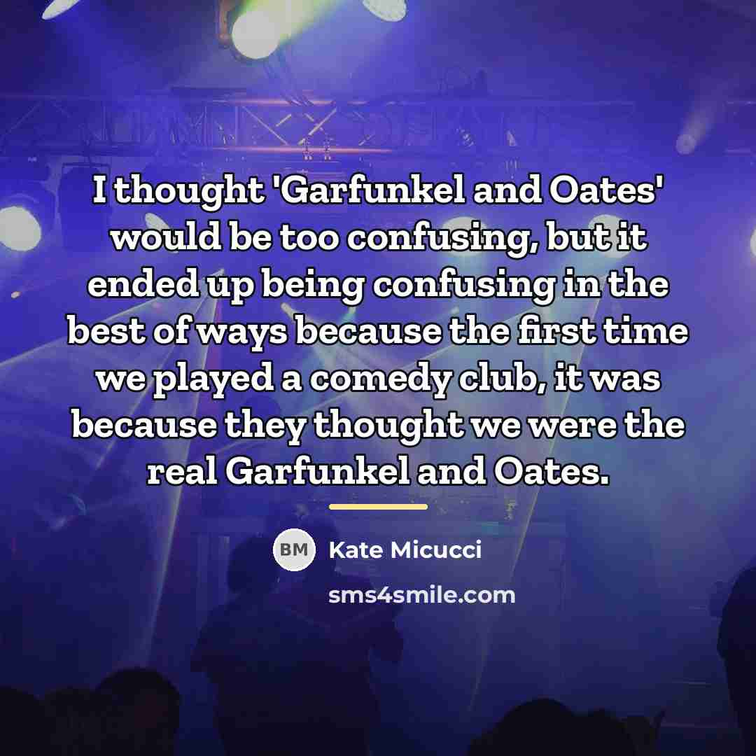 “I thought 'Garfunkel and Oates' would be too confusing, but…” quote by Kate Micucci