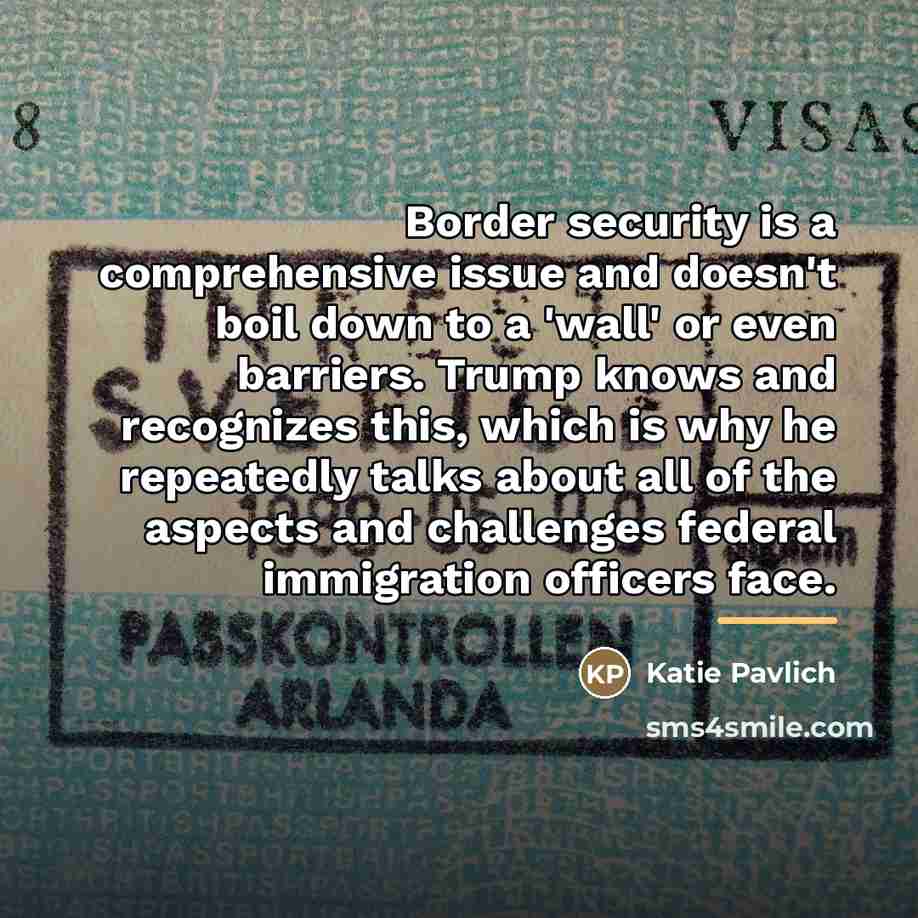 “Border security is a comprehensive issue and doesn't boil down…” quote by Katie Pavlich