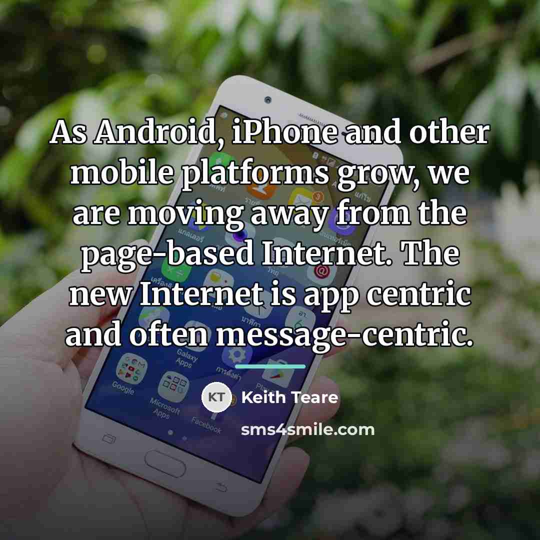 “As Android, iPhone and other mobile platforms grow, we are…” quote by Keith Teare