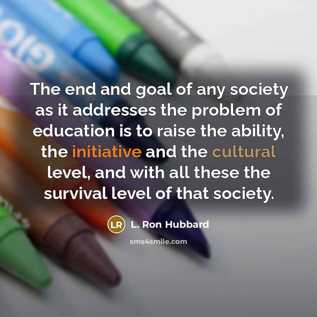 “The end and goal of any society as it addresses…” quote by L. Ron Hubbard