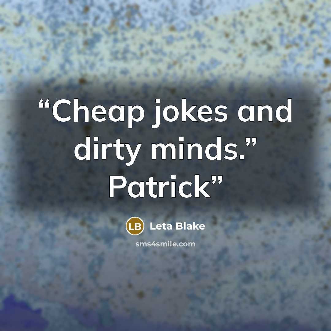 “Cheap jokes and dirty minds.” Patrick” quote by Leta Blake