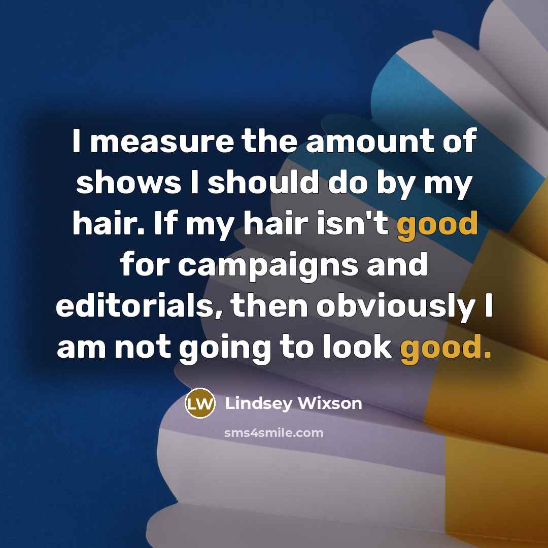 “I measure the amount of shows I should do by…” quote by Lindsey Wixson