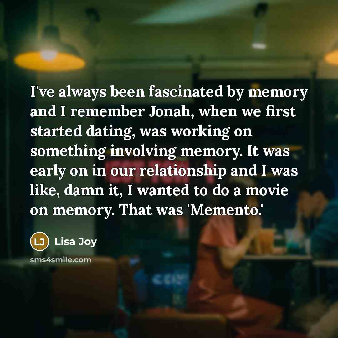 “I've always been fascinated by memory and I remember Jonah,…” quote by Lisa Joy