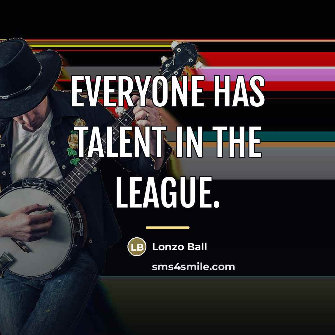 “Everyone has talent in the league.…” quote by Lonzo Ball