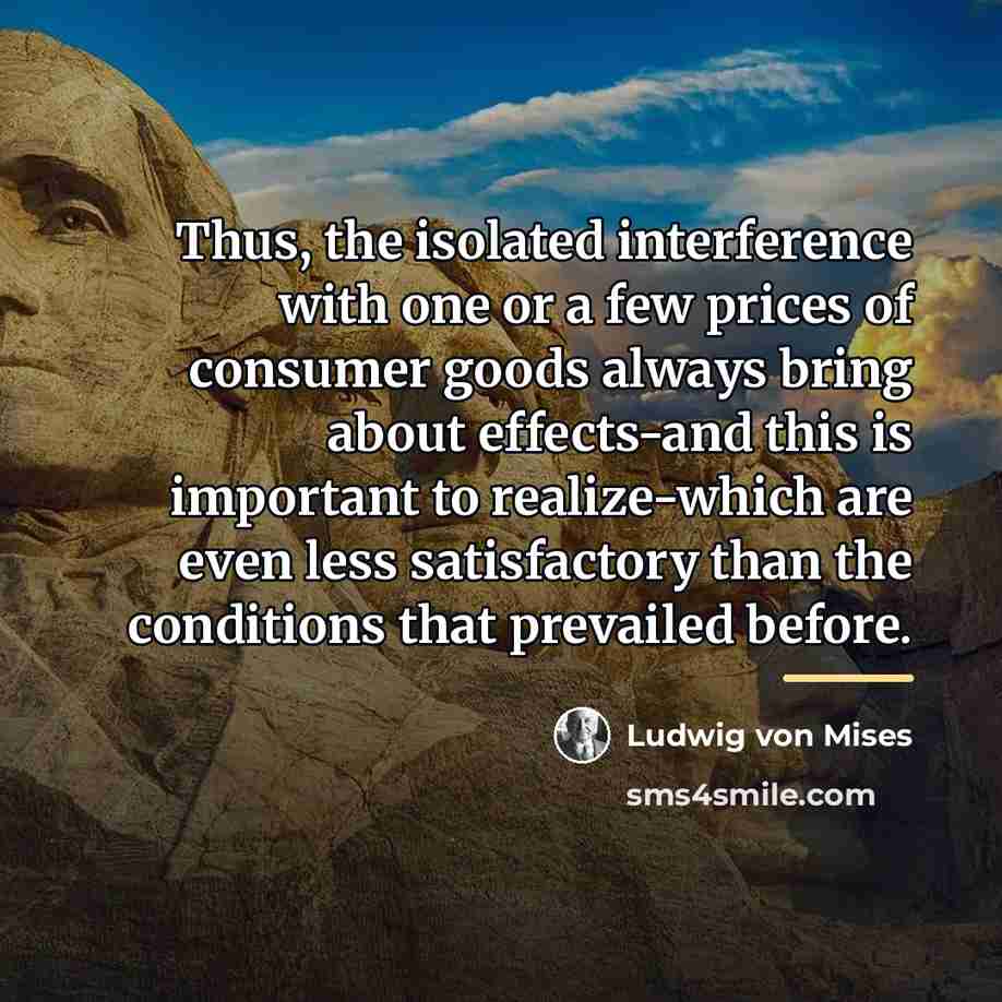 “Thus, the isolated interference with one or a few prices…” quote by Ludwig von Mises