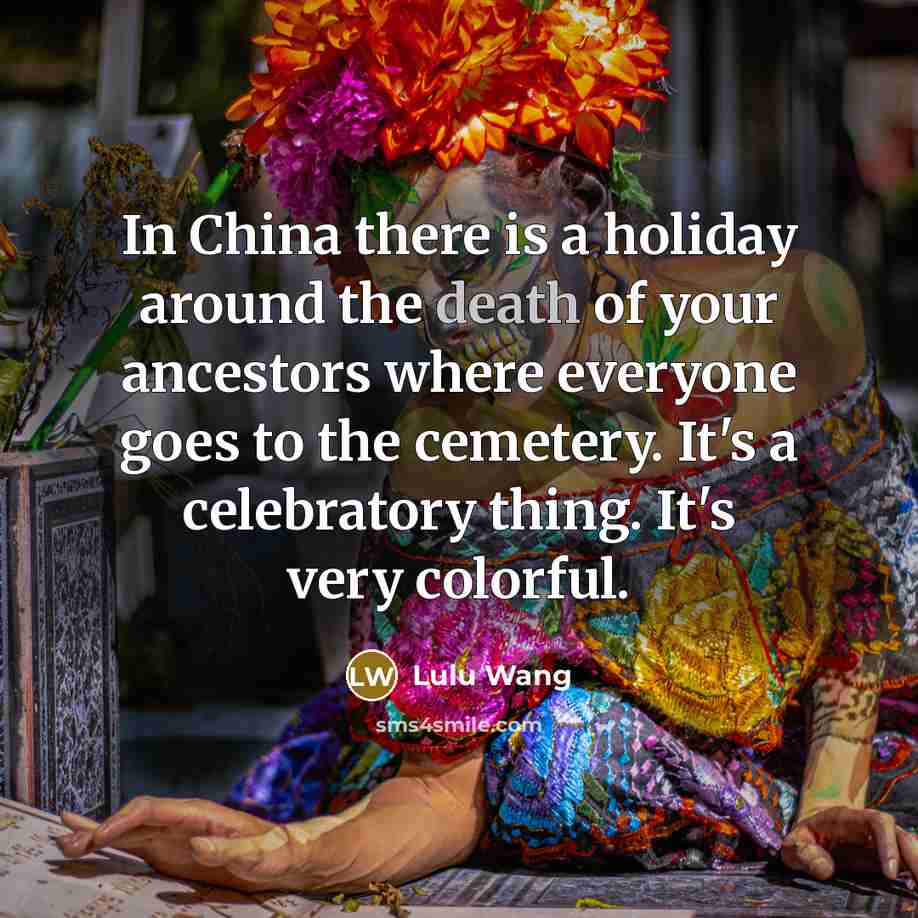 “In China there is a holiday around the death of…” quote by Lulu Wang
