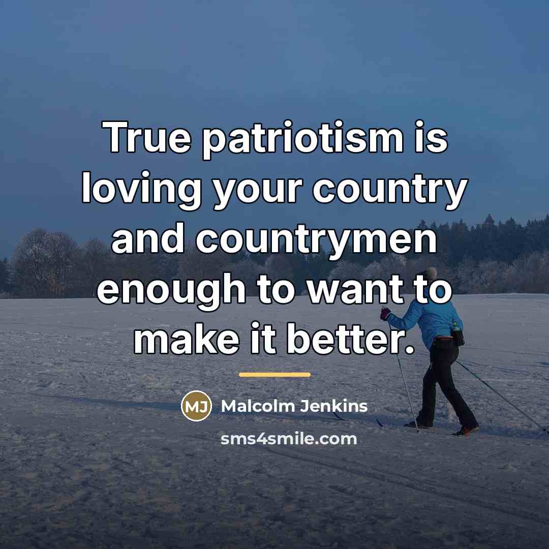 “True patriotism is loving your country and countrymen enough to…” quote by Malcolm Jenkins