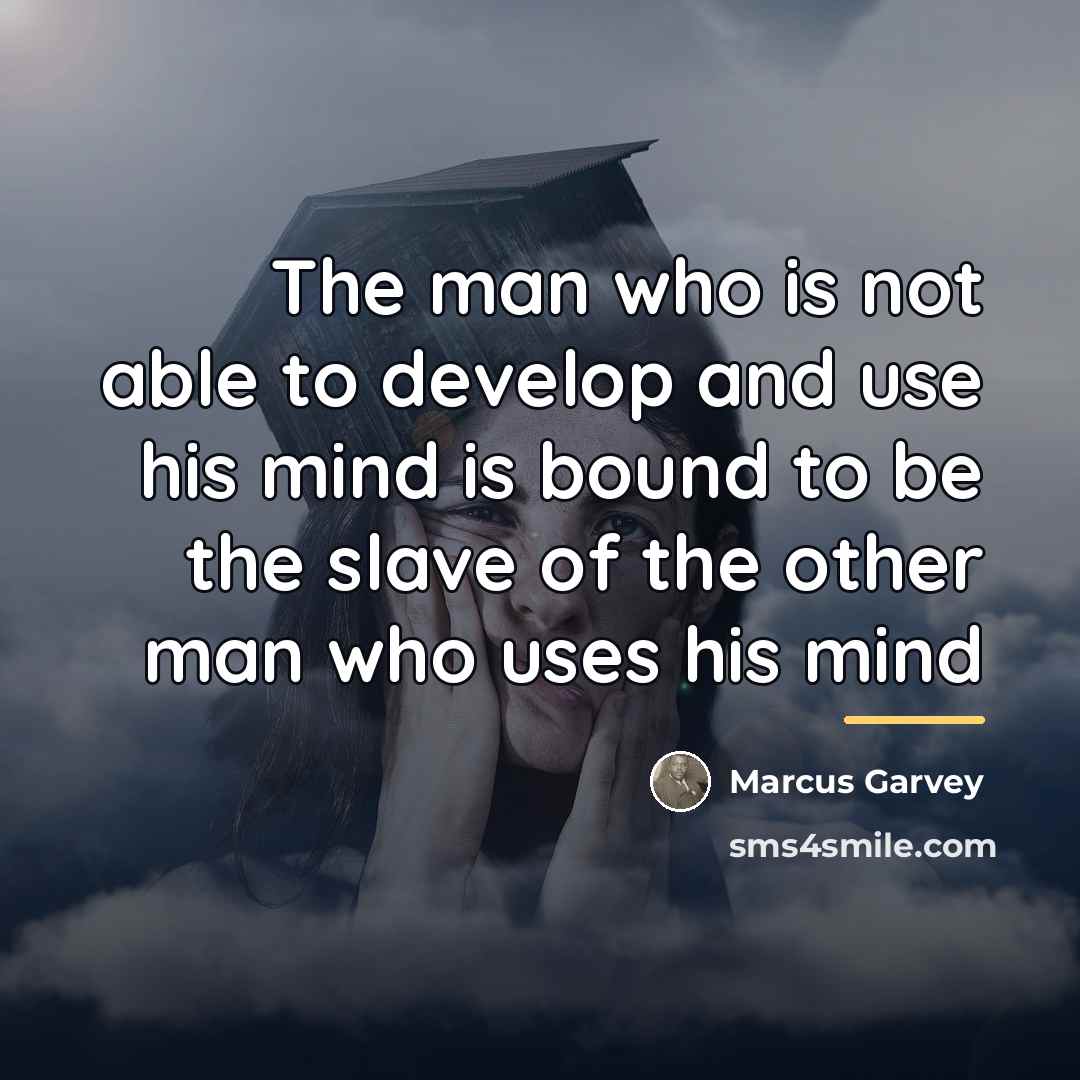 “The man who is not able to develop and use…” quote by Marcus Garvey
