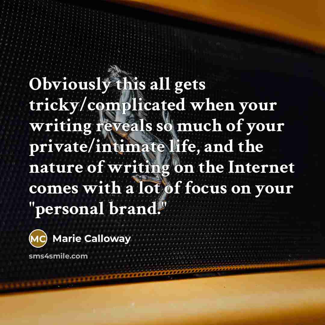 “Obviously this all gets tricky/complicated when your writing reveals so…” quote by Marie Calloway