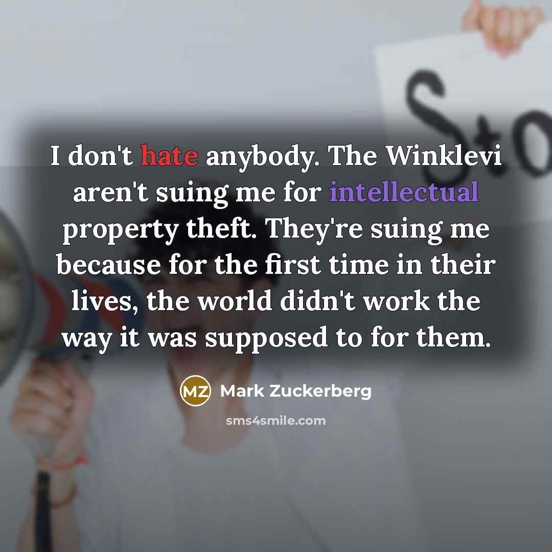 “I don't hate anybody. The Winklevi aren't suing me for…” quote by Mark Zuckerberg