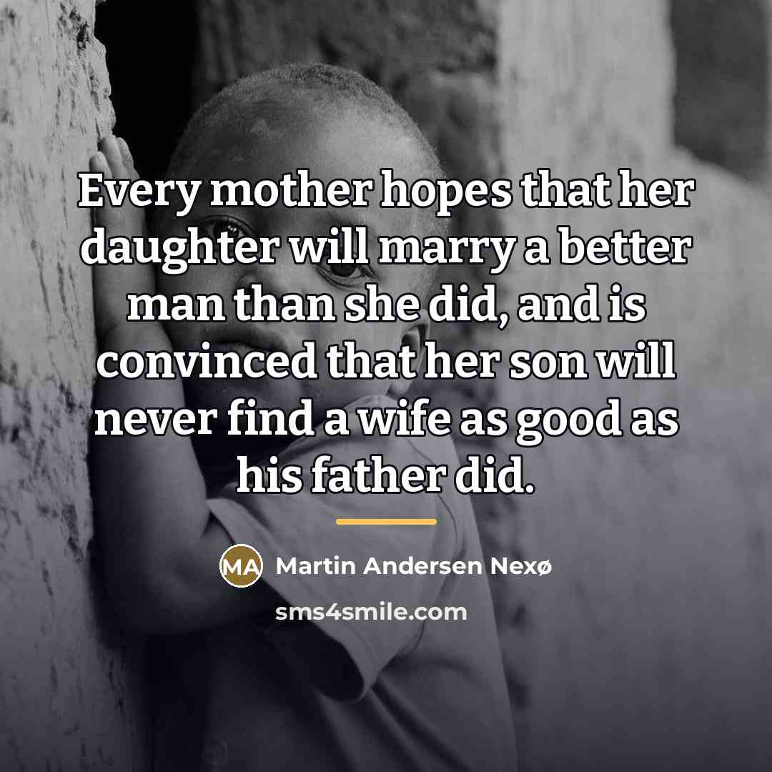 “Every mother hopes that her daughter will marry a better…” quote by Martin Andersen Nexø