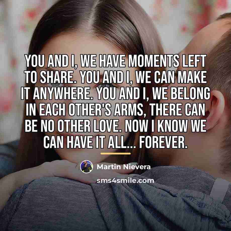 “You and I, we have moments left to share. You…” quote by Martin Nievera