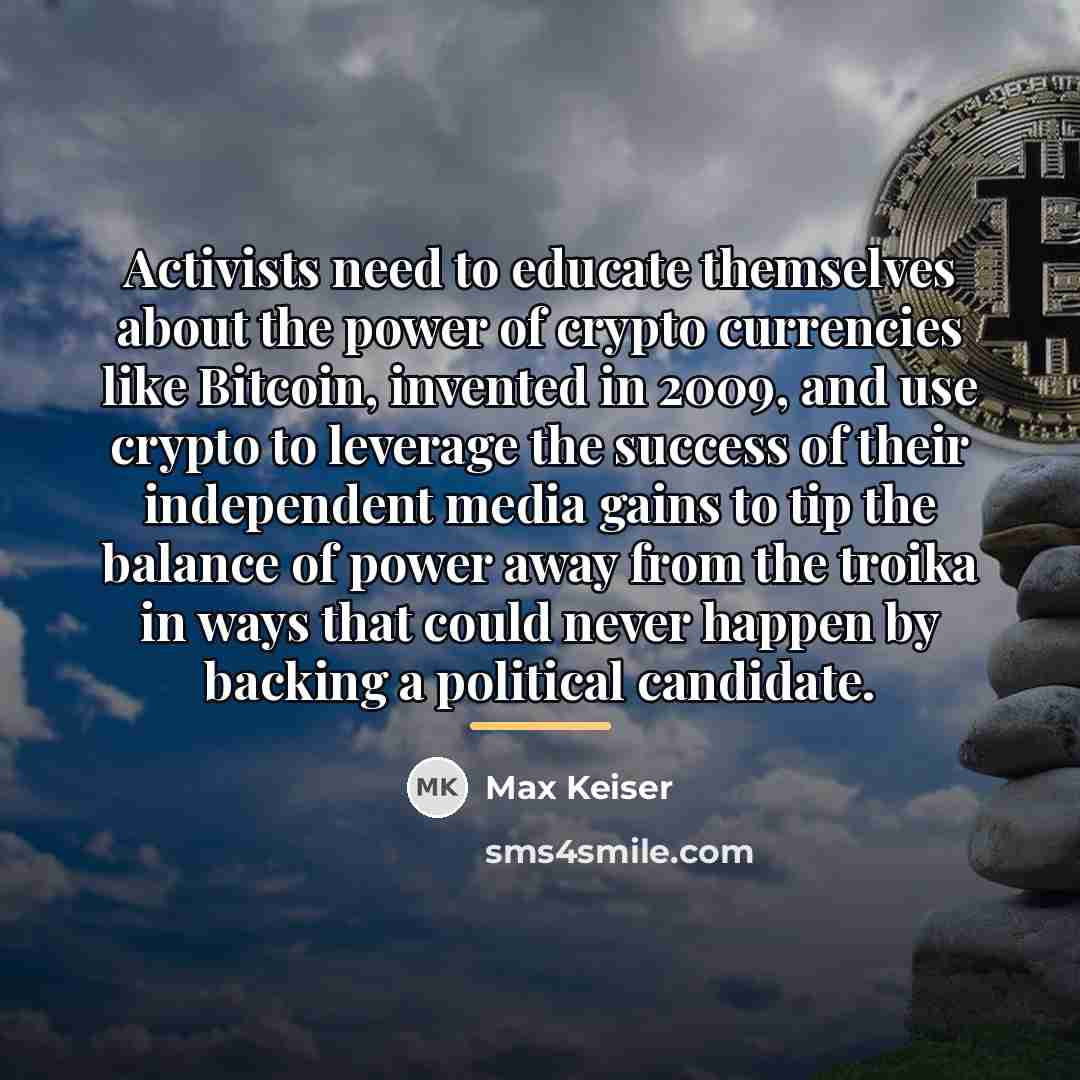 “Activists need to educate themselves about the power of crypto…” quote by Max Keiser