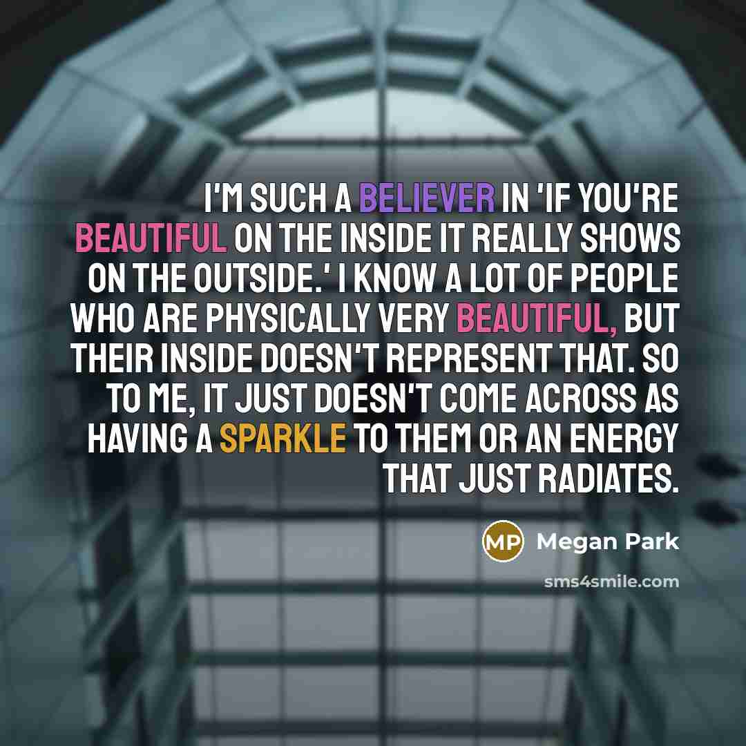 “I'm such a believer in 'if you're beautiful on the…” quote by Megan Park