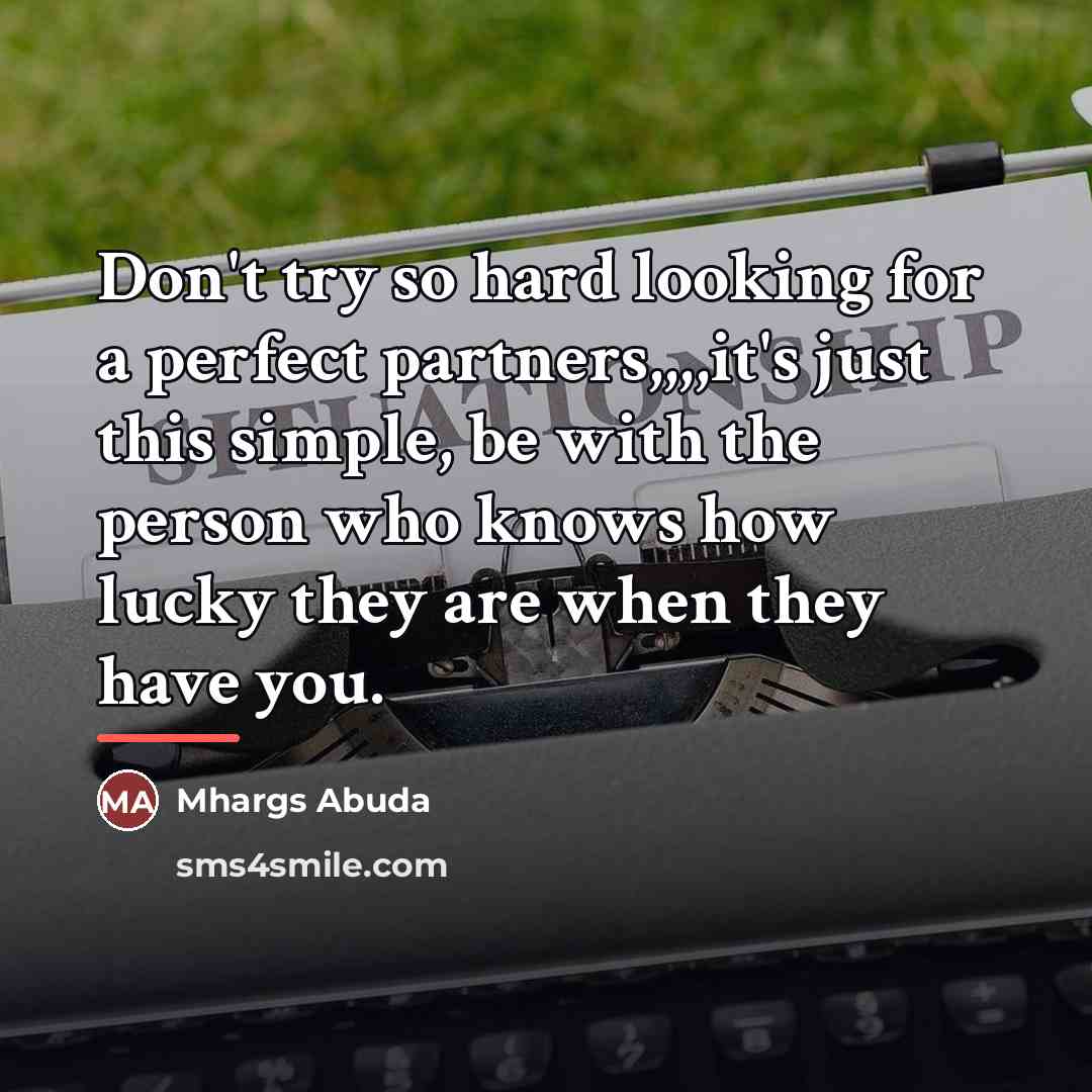 “Don't try so hard looking for a perfect partners,,,,it's just…” quote by Mhargs Abuda