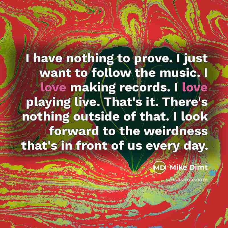 “I have nothing to prove. I just want to follow…” quote by Mike Dirnt
