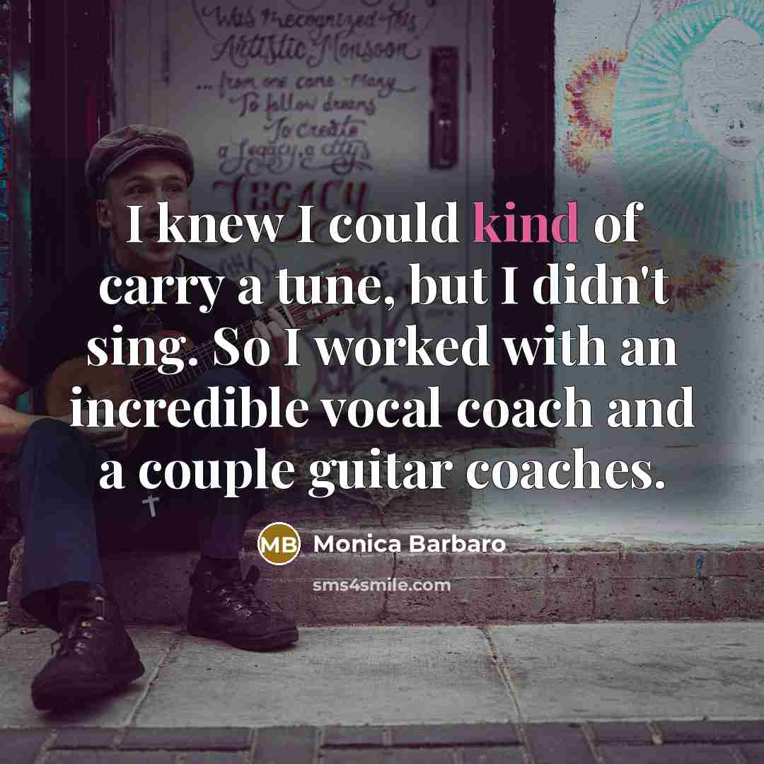 “I knew I could kind of carry a tune, but…” quote by Monica Barbaro