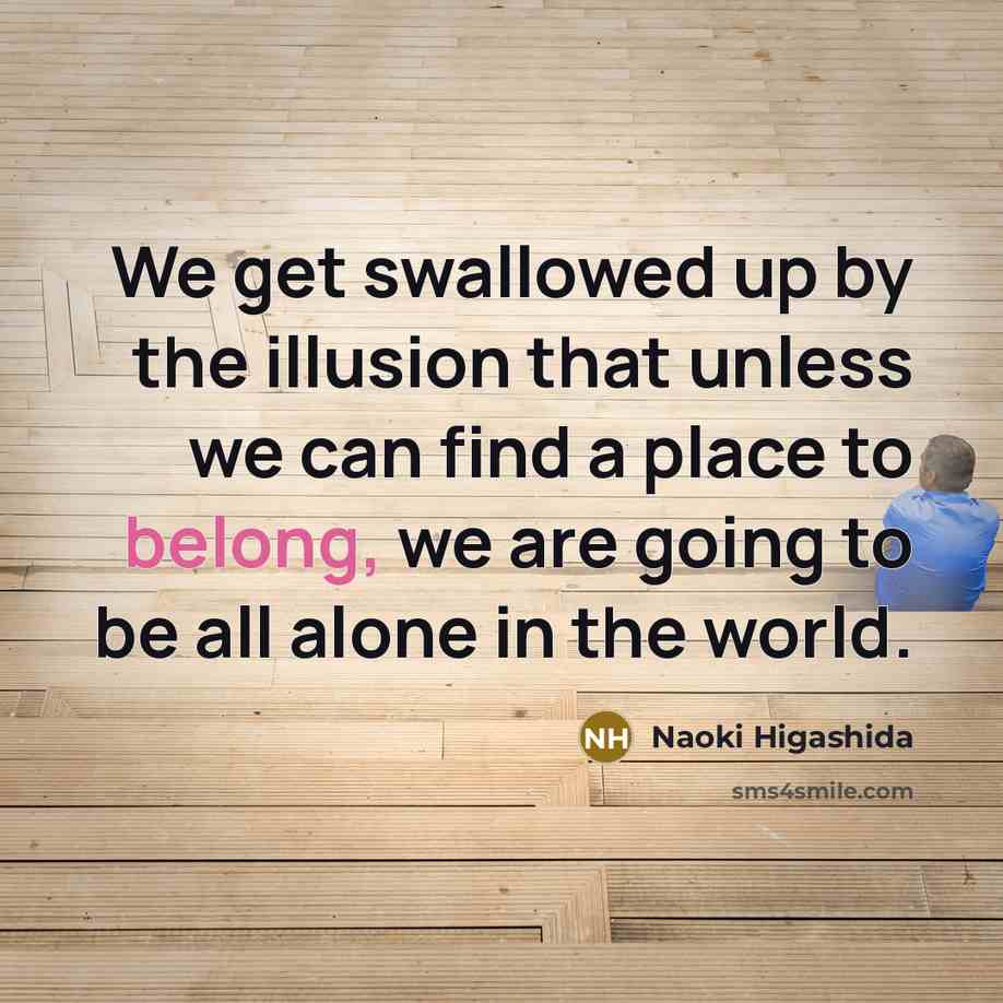 “We get swallowed up by the illusion that unless we…” quote by Naoki Higashida