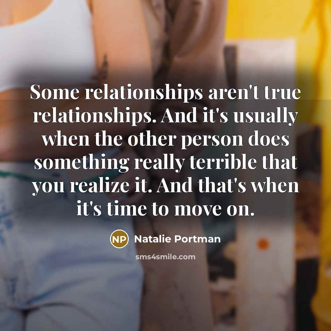 “Some relationships aren't true relationships. And it's usually when the…” quote by Natalie Portman