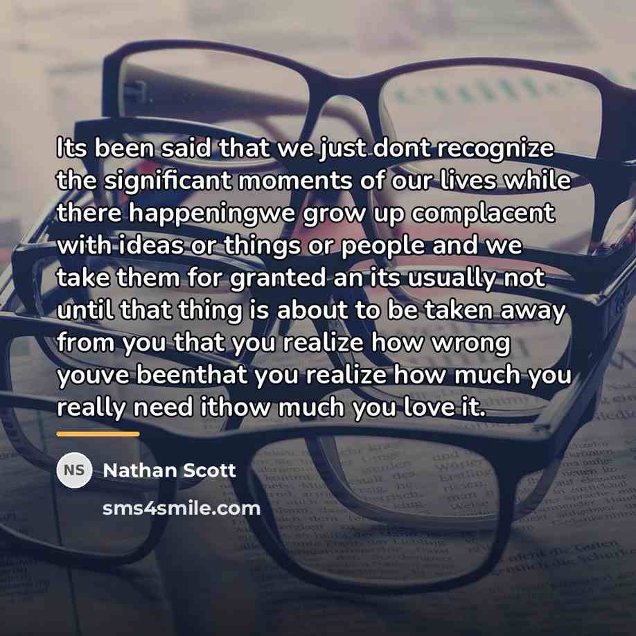 “Its been said that we just dont recognize the significant…” quote by Nathan Scott