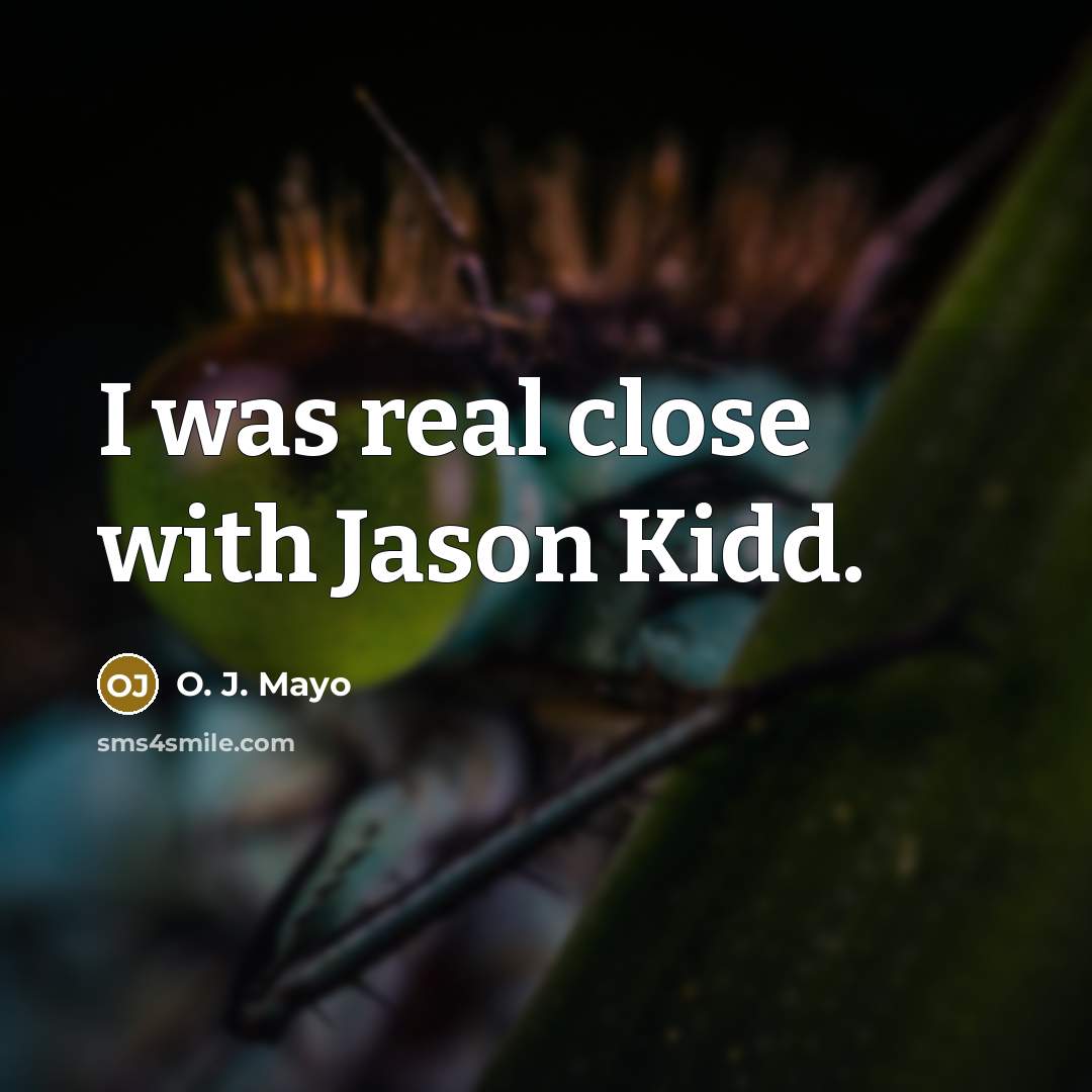 “I was real close with Jason Kidd.…” quote by O. J. Mayo