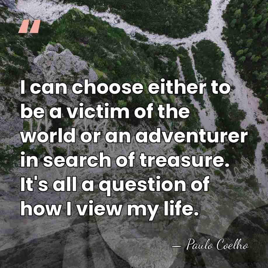 I can choose either to be a victim of the world or&hellip; - Paulo Coelho