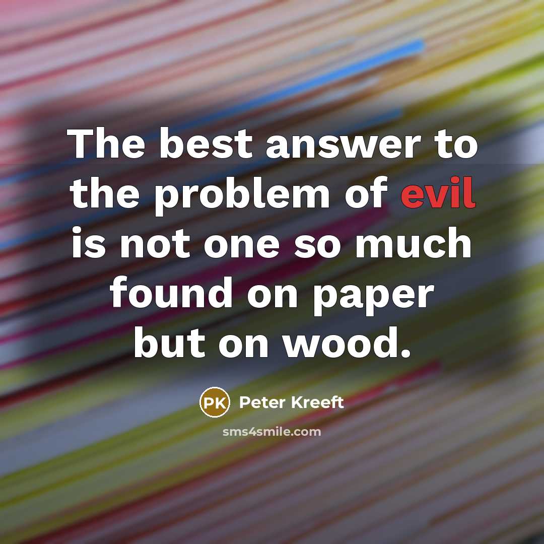 “The best answer to the problem of evil is not…” quote by Peter Kreeft