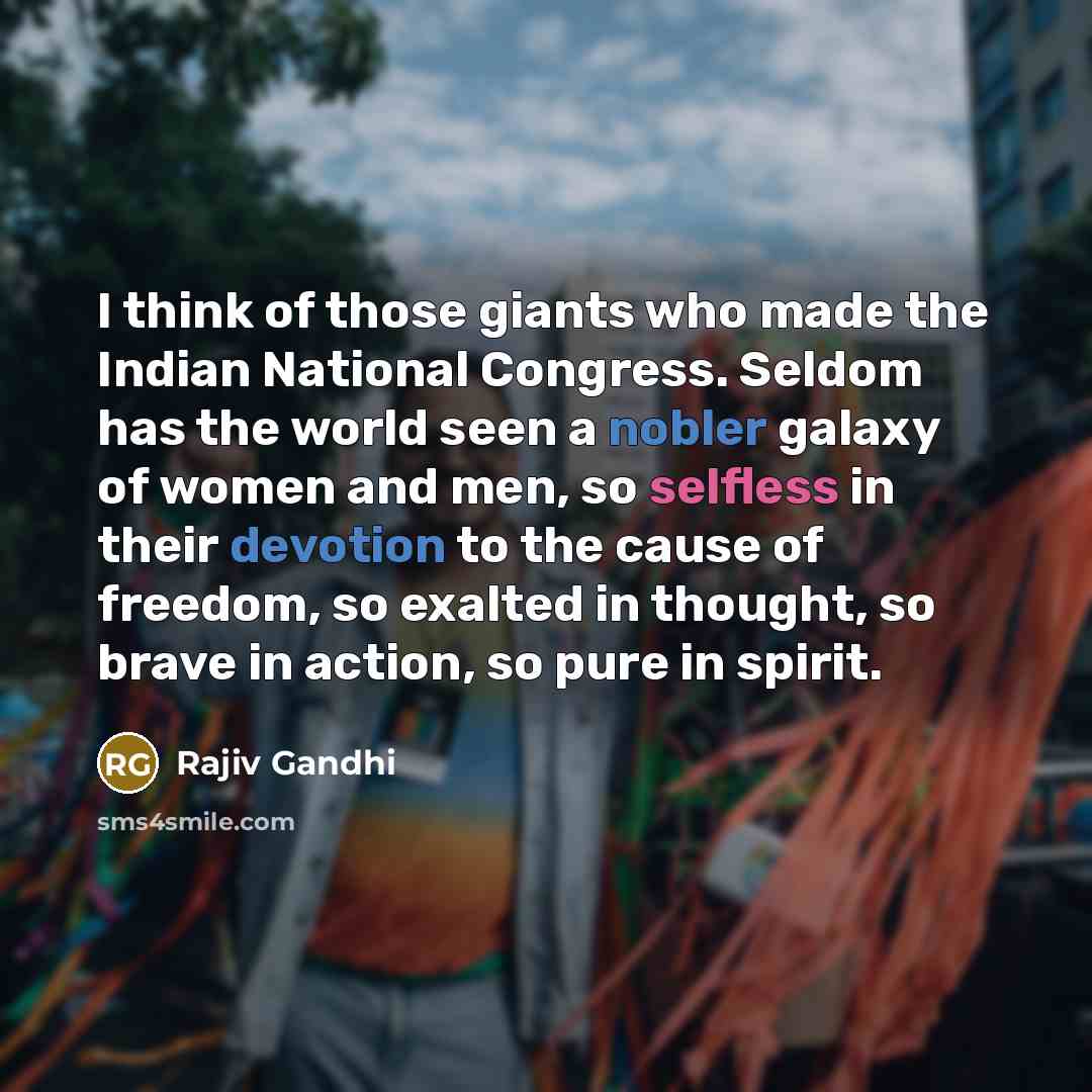 “I think of those giants who made the Indian National…” quote by Rajiv Gandhi