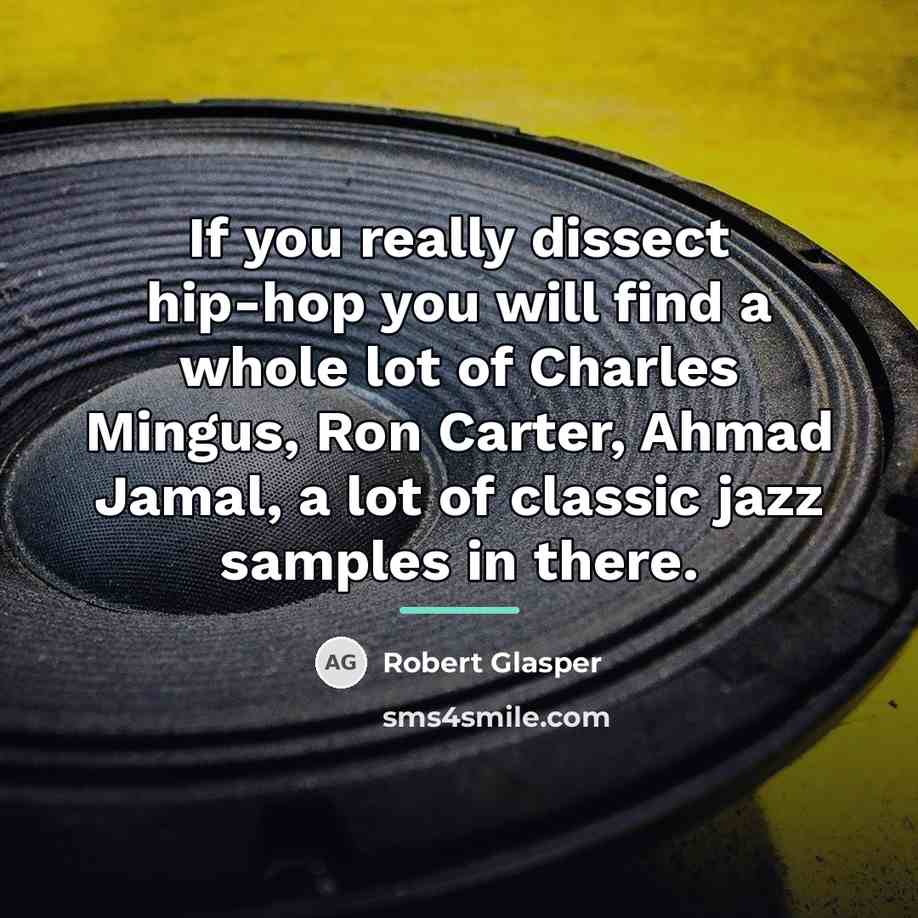 “If you really dissect hip-hop you will find a whole…” quote by Robert Glasper