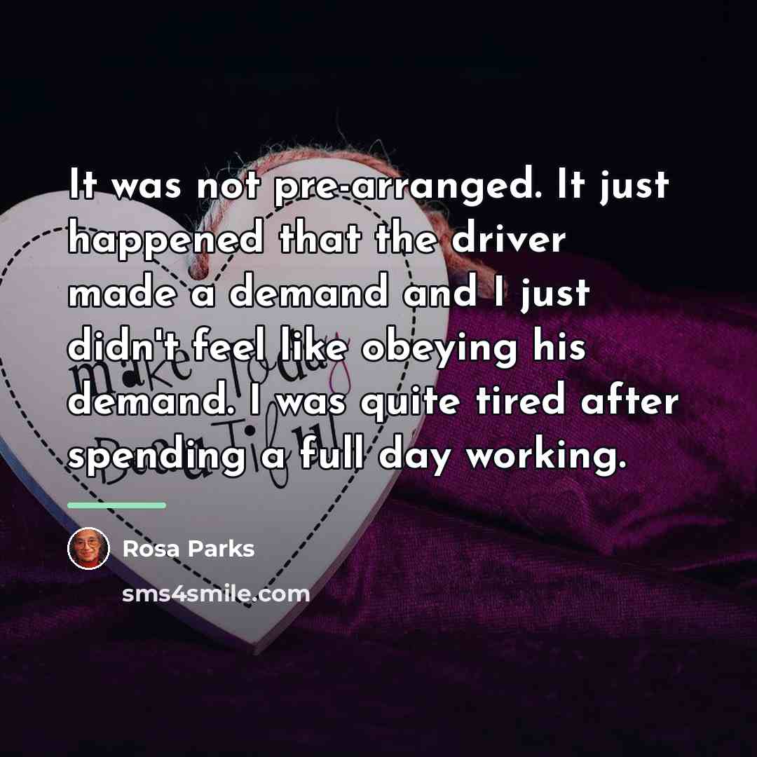 “It was not pre-arranged. It just happened that the driver…” quote by Rosa Parks