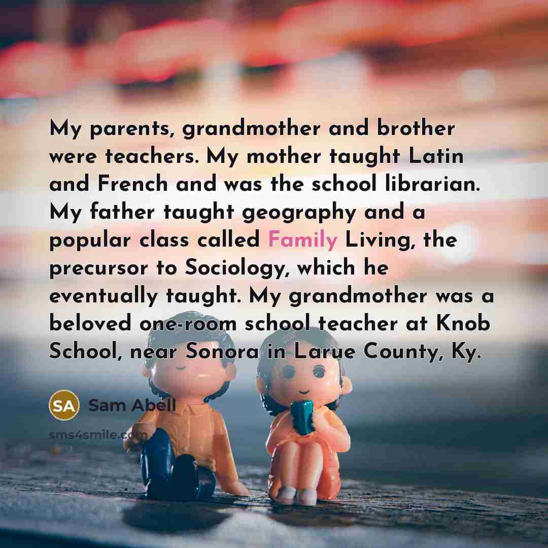 “My parents, grandmother and brother were teachers. My mother taught…” quote by Sam Abell