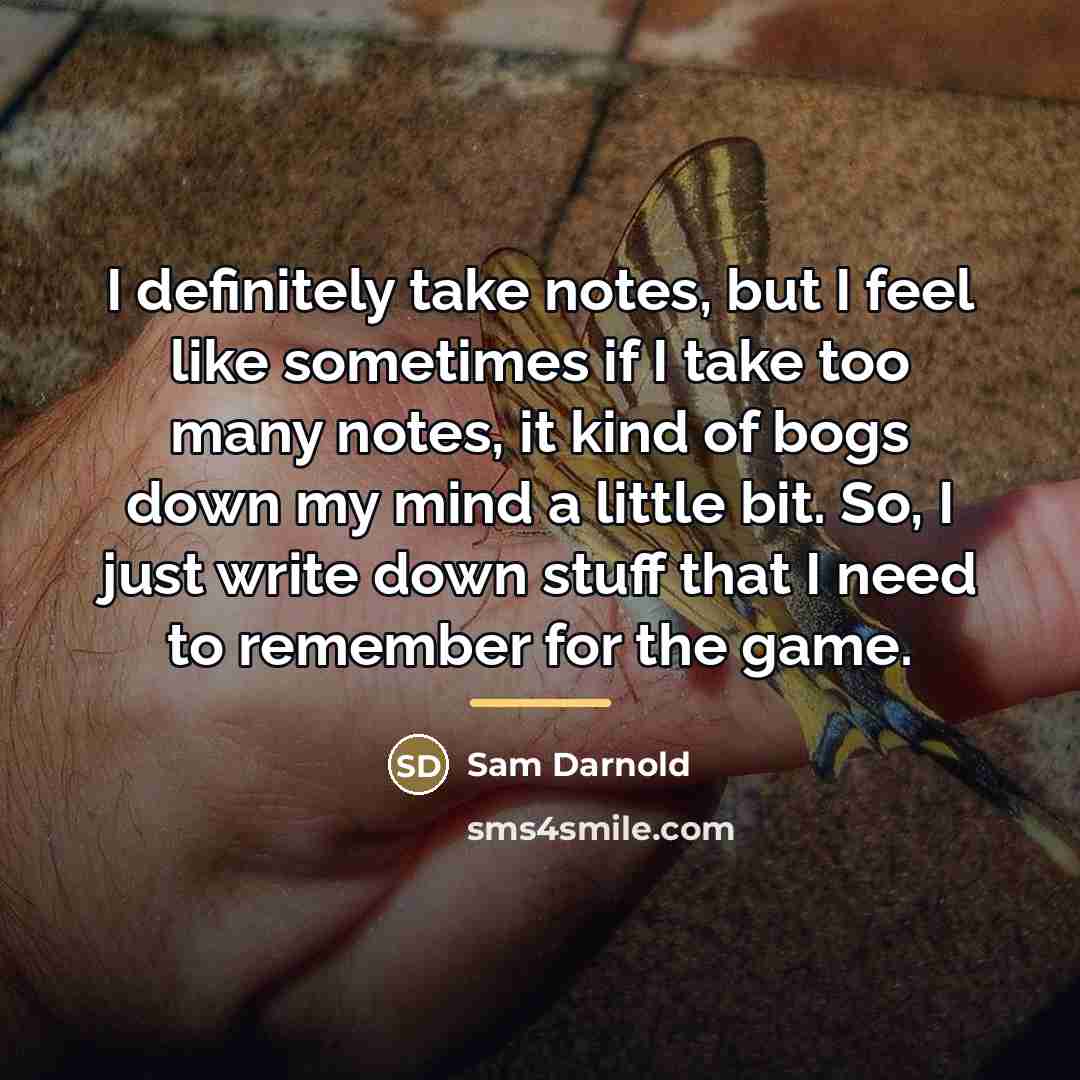 “I definitely take notes, but I feel like sometimes if…” quote by Sam Darnold
